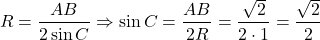 \[R = \frac{{AB}}{{2\sin C}} \Rightarrow \sin C = \frac{{AB}}{{2R}} = \frac{{\sqrt 2 }}{{2 \cdot 1}} = \frac{{\sqrt 2 }}{2}\]