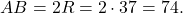 \[AB = 2R = 2 \cdot 37 = 74.\]