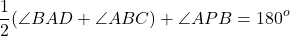 \[\frac{1}{2}(\angle BAD + \angle ABC) + \angle APB = {180^o}\]