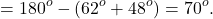 \[ = {180^o} - ({62^o} + {48^o}) = {70^o}.\]