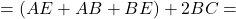 \[ = (AE + AB + BE) + 2BC = \]