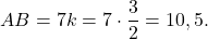 \[AB = 7k = 7 \cdot \frac{3}{2} = 10,5.\]