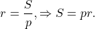 \[r = \frac{S}{p}, \Rightarrow S = pr.\]