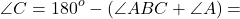 \[\angle C = {180^o} - (\angle ABC + \angle A) = \]