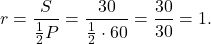 \[r = \frac{S}{{\frac{1}{2}P}} = \frac{{30}}{{\frac{1}{2} \cdot 60}} = \frac{{30}}{{30}} = 1.\]