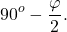 \[{90^o} - \frac{\varphi }{2}.\]