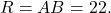 \[R = AB = 22.\]