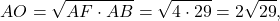 \[AO = \sqrt {AF \cdot AB} = \sqrt {4 \cdot 29} = 2\sqrt {29} ,\]