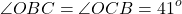 \[\angle OBC = \angle OCB = {41^o}\]