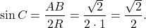 \[\sin C = \frac{{AB}}{{2R}} = \frac{{\sqrt 2 }}{{2 \cdot 1}} = \frac{{\sqrt 2 }}{2}.\]