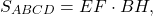 \[{S_{ABCD}} = EF \cdot BH,\]