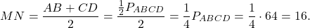 \[MN = \frac{{AB + CD}}{2} = \frac{{\frac{1}{2}{P_{ABCD}}}}{2} = \frac{1}{4}{P_{ABCD}} = \frac{1}{4} \cdot 64 = 16.\]