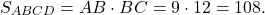 \[{S_{ABCD}} = AB \cdot BC = 9 \cdot 12 = 108.\]