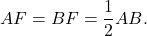 \[AF = BF = \frac{1}{2}AB.\]