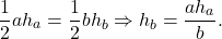 \[\frac{1}{2}a{h_a} = \frac{1}{2}b{h_b} \Rightarrow {h_b} = \frac{{a{h_a}}}{b}.\]