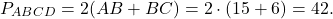 \[{P_{ABCD}} = 2(AB + BC) = 2 \cdot (15 + 6) = 42.\]