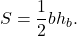 \[S = \frac{1}{2}b{h_b}.\]