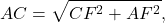 \[AC = \sqrt {C{F^2} + A{F^2}} ,\]