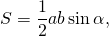 \[S = \frac{1}{2}ab\sin \alpha ,\]