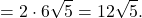 \[ = 2 \cdot 6\sqrt 5 = 12\sqrt 5 .\]