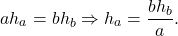 \[a{h_a} = b{h_b} \Rightarrow {h_a} = \frac{{b{h_b}}}{a}.\]