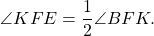 \[ \angle KFE = \frac{1}{2}\angle BFK. \]