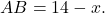 \[AB = 14 - x.\]