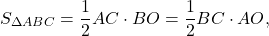 \[{S_{\Delta ABC}} = \frac{1}{2}AC \cdot BO = \frac{1}{2}BC \cdot AO,\]