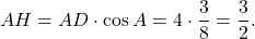 \[AH = AD \cdot \cos A = 4 \cdot \frac{3}{8} = \frac{3}{2}.\]