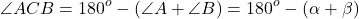 \[\angle ACB = {180^o} - (\angle A + \angle B) = {180^o} - (\alpha + \beta )\]