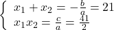 \[\left\{ \begin{array}{l} {x_1} + {x_2} = - \frac{b}{a} = 21\\ {x_1}{x_2} = \frac{c}{a} = \frac{{41}}{2} \end{array} \right.\]