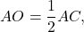 \[AO = \frac{1}{2}AC,\]