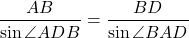 \[\frac{{AB}}{{\sin \angle ADB}} = \frac{{BD}}{{\sin \angle BAD}}\]