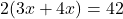 \[2(3x + 4x) = 42\]