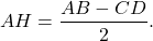 \[AH = \frac{{AB - CD}}{2}.\]