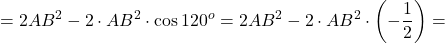 \[ = 2A{B^2} - 2 \cdot A{B^2} \cdot \cos {120^o} = 2A{B^2} - 2 \cdot A{B^2} \cdot \left( { - \frac{1}{2}} \right) = \]