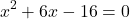 \[{x^2} + 6x - 16 = 0\]