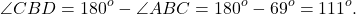 \[\angle CBD = {180^o} - \angle ABC = {180^o} - {69^o} = {111^o}.\]