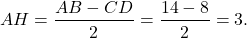 \[AH = \frac{{AB - CD}}{2} = \frac{{14 - 8}}{2} = 3.\]