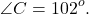 \[\angle C = {102^o}.\]