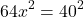 \[64{x^2} = {40^2}\]