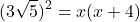 \[{(3\sqrt 5 )^2} = x(x + 4)\]