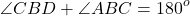 \[\angle CBD + \angle ABC = {180^o}\]