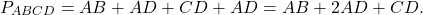 \[{P_{ABCD}} = AB + AD + CD + AD = AB + 2AD + CD.\]