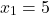 \[{x_1} = 5\]