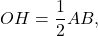 \[OH = \frac{1}{2}AB,\]