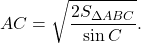 \[AC = \sqrt {\frac{{2{S_{\Delta ABC}}}}{{\sin C}}} .\]