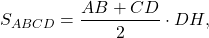 \[{S_{ABCD}} = \frac{{AB + CD}}{2} \cdot DH,\]