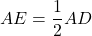 \[AE = \frac{1}{2}AD\]