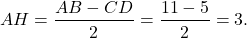 \[AH = \frac{{AB - CD}}{2} = \frac{{11 - 5}}{2} = 3.\]